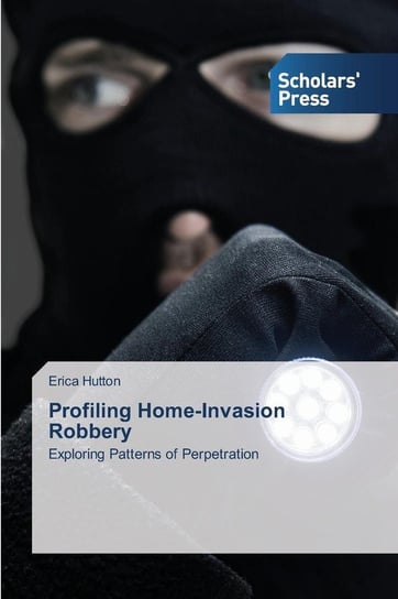 Profiling Home-Invasion Robbery Hutton Erica