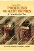 Profiling Violent Crimes: An Investigative Tool Holmes Ronald M., Holmes Stephen T.