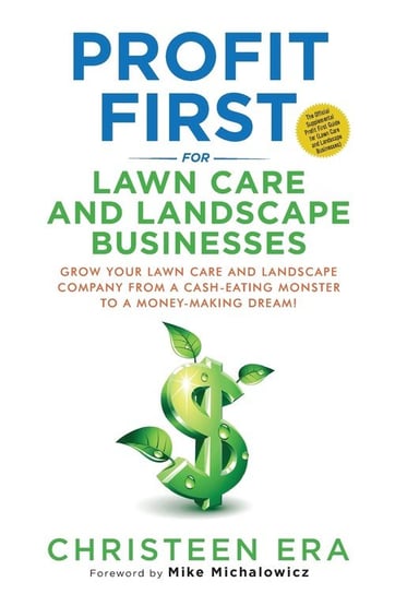 Profit First for Lawn Care and Landscape Businesses Green Profit Academy Inc