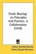 Profit Sharing: Its Principles and Practice, a Collaboration (1918) Burritt Arthur Winfield, Dennison Henry Sturgie, Gay Edwin Francis