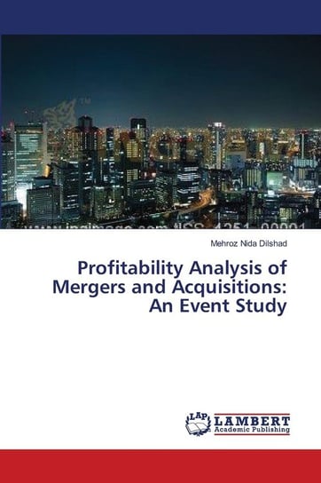 Profitability Analysis of Mergers and  Acquisitions Dilshad Mehroz Nida