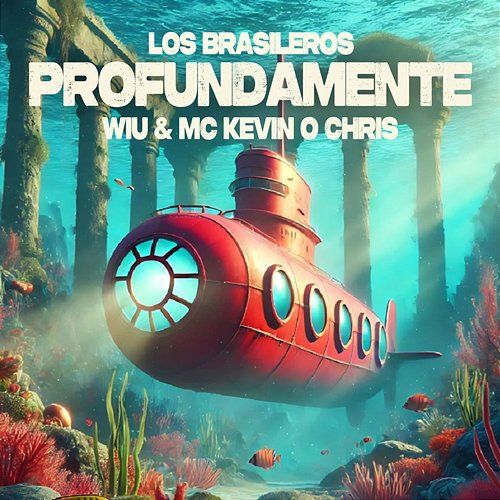 Profundamente MC Kevin o Chris, Los Brasileros, WIU