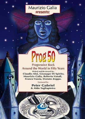 Prog 50. Progressive Rock. Around The World In Fifty Years. Foreword By Peter Gabriel. English Edition Various Artists