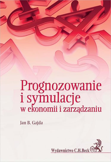 Prognozowanie i symulacje w ekonomii i zarządzaniu Gajda Jan B.