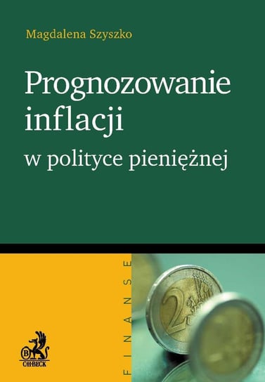 Prognozowanie inflacji w polityce pieniężnej Szyszko Magdalena