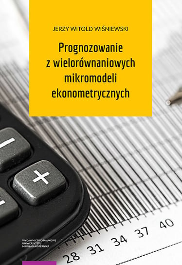 Prognozowanie z wielorównaniowych mikromodeli ekonometrycznych Wiśniewski Jerzy Witold