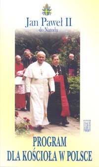 Program dla Kościoła w Polsce - Jan Paweł II do Narodu Opracowanie zbiorowe