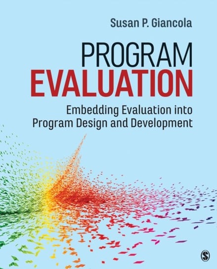 Program Evaluation: Embedding Evaluation into Program Design and Development Susan P. Giancola