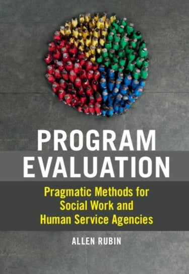 Program Evaluation Pragmatic Methods for Social Work and Human Service Agencies Allen Rubin