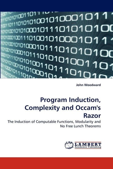 Program Induction, Complexity and Occam's Razor Woodward John