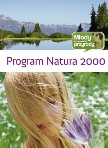 Program Natura 2000. Młody obserwator przyrody Opracowanie zbiorowe