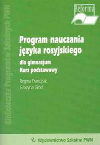 Program Nauczania Języka Rosyjskiego dla Gimnazjum Franczak Regina