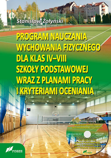 Program nauczania wychowania fizycznego dla klas 4-8 szkoły podstawowej wraz z planami pracy i kryteriami oceniania Żołyński Stanisław