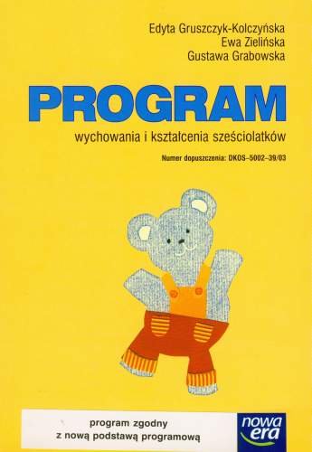 Program wychowania i kształcenia sześciolatków Gruszczyk-Kolczyńska Edyta, Zielińska Ewa, Grabowska Gustawa