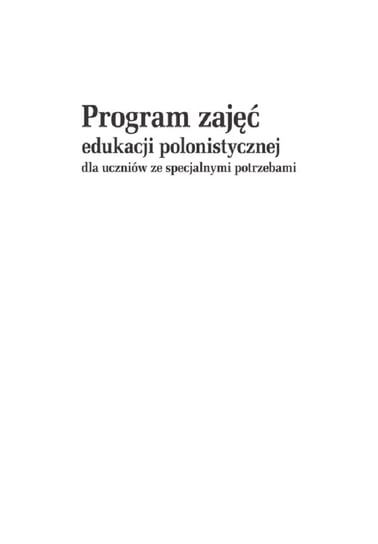 Program zajęć edukacji polonistycznej dla uczniów ze specjalnymi potrzebami Tanajewska Alicja, Naprawa Renata