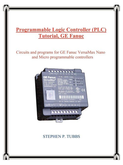 Programmable Logic Controller (PLC) Tutorial, GE Fanuc Tubbs Stephen Philip