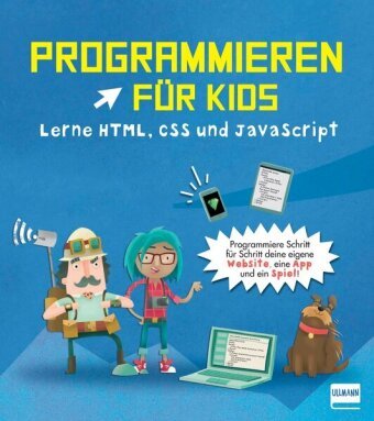 Programmieren für Kids - Lerne HTML, CSS und JavaScript Ullmann Medien