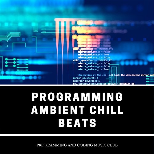 Programming Ambient Chill Beats Programming and Coding Music Club