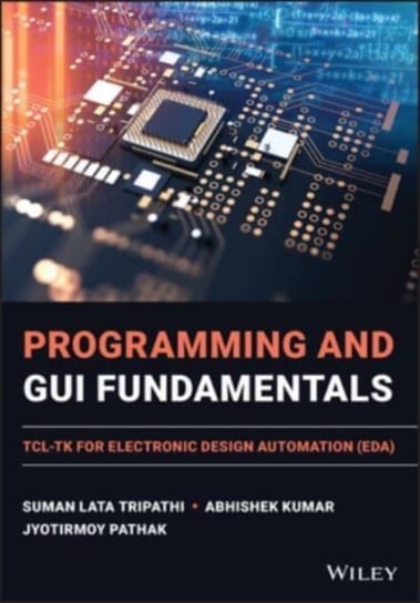 Programming and GUI Fundamentals: TCL-TK for Electronic Design Automation (EDA) Suman Lata Tripathi