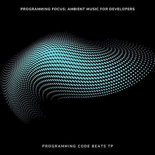 Programming Focus: Ambient Music for Developers Programmer's Beats TP, Programming Code Beats TP, Music for Coding TP