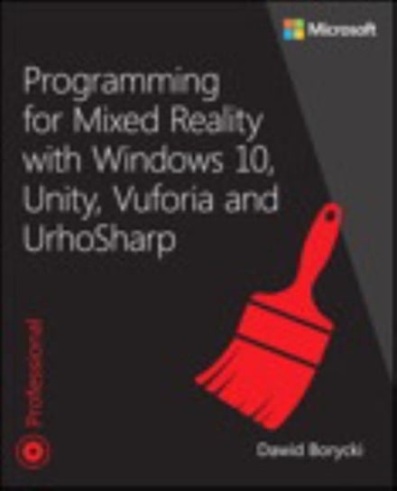 Programming for Mixed Reality with Windows 10, Unity, Vuforia and UrhoSharp Borycki Dawid