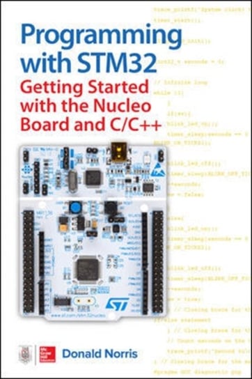 Programming with STM32: Getting Started with the Nucleo Board and CC++ Norris Donald