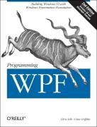 Programming WPF: Building Windows UI with Windows Presentation Foundation Sells Chris, Griffiths Ian