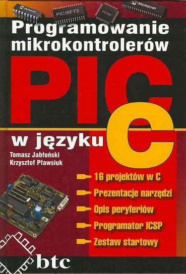 Programowanie Mikrokontrolerów PIC w Języku C Jabłoński Tomasz, Pławsiuk Krzysztof