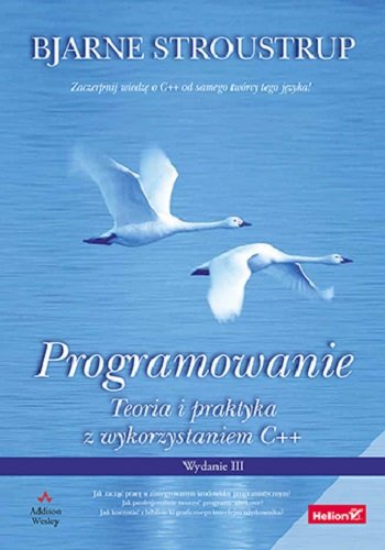 Programowanie. Teoria i praktyka z wykorzystaniem C++ Stroustrup Bjarne