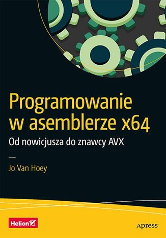 Programowanie w asemblerze x64. Od nowicjusza do znawcy AVX - ebook mobi Jo Van Hoey