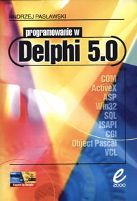 PROGRAMOWANIE W DELPHI 5.0 Pasławski Andrzej