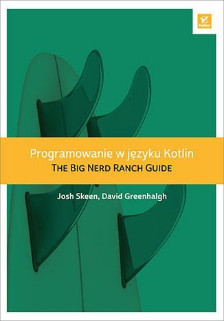 Programowanie w języku Kotlin. The Big Nerd Ranch Guide Skeen Josh, Greenhalgh David