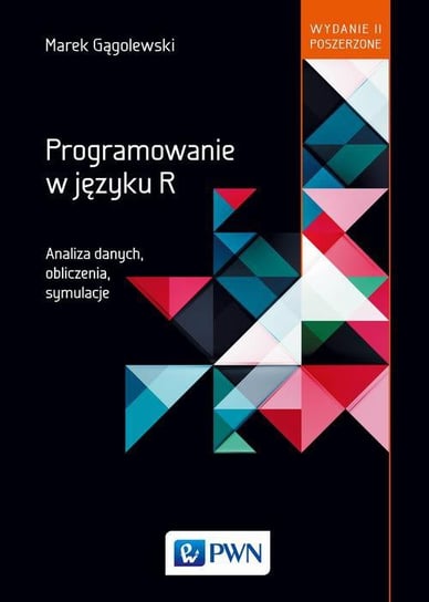Programowanie w języku R. Analiza danych, obliczenia, symulacje Gągolewski Marek