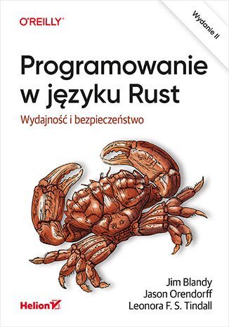 Programowanie w języku Rust. Wydajność i bezpieczeństwo Blandy Jim, Orendorff Jason, Leonora F. S. Tindall