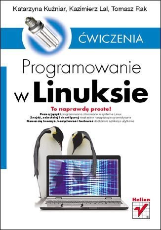 Programowanie w Linuksie. Ćwiczenia Kuźniar Katarzyna, Lal Kazimierz, Rak Tomasz