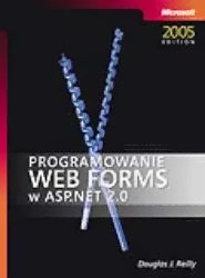 Programowanie Web Forms w ASP.NET 2.0 Reilly Douglas J.