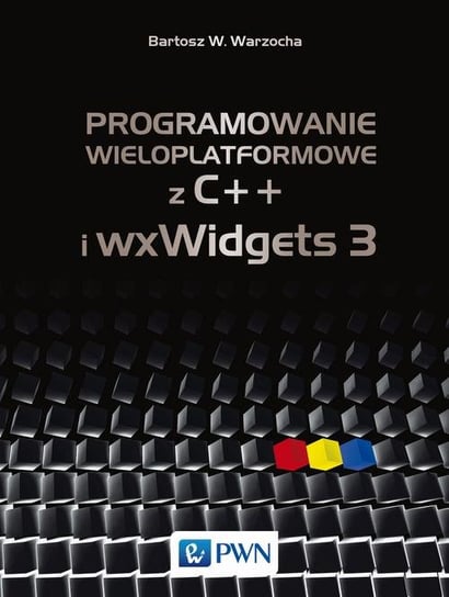Programowanie wieloplatformowe z C++ i wxWidgets 3 Warzocha Bartosz W.