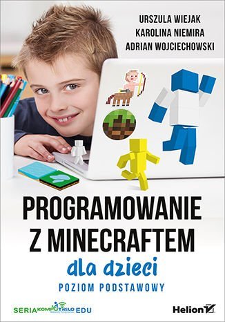 Programowanie z Minecraftem dla dzieci. Poziom podstawowy - ebook epub Wiejak Urszula, Niemira Karolina, Wojciechowski Adrian