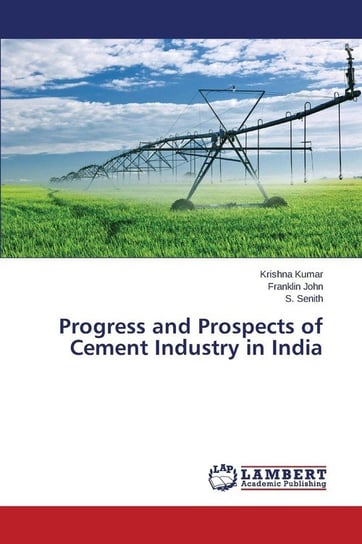 Progress and Prospects of Cement Industry in India Kumar Krishna