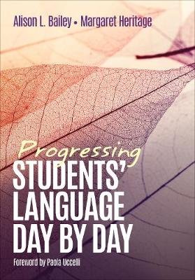 Progressing Students' Language Day by Day Bailey Alison L., Heritage Margaret
