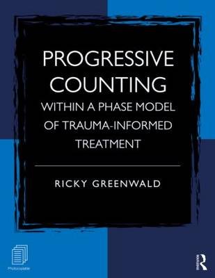 Progressive Counting Within a Phase Model of Trauma-Informed Treatment Greenwald Ricky