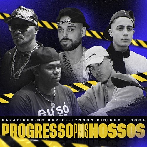 Progresso Pros Nossos Papatinho, MC Hariel feat. Cidinho & Doca, L7nnon