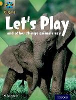 Project A Origins: Gold Book Band, Oxford Level 9: Communication: Let's Play - And Other Things Animals Say Blank Alison