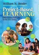 Project-Based Learning: Differentiating Instruction for the 21st Century Bender William N.