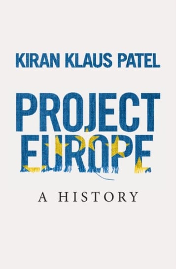 Project Europe: A History Kiran Klaus Patel