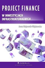 Project Finance w inwestycjach infrastrukturalnych Wojewnik-Filipkowska Anna