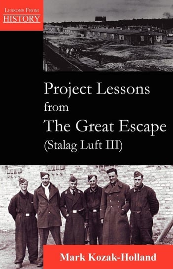 Project Lessons from the Great Escape (Stalag Luft III) Kozak-Holland Mark