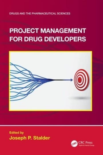 Project Management for Drug Developers Opracowanie zbiorowe