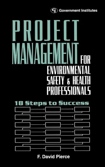 Project Management for Environmental, Health and Safety Professionals Pierce CSP CIH F. David