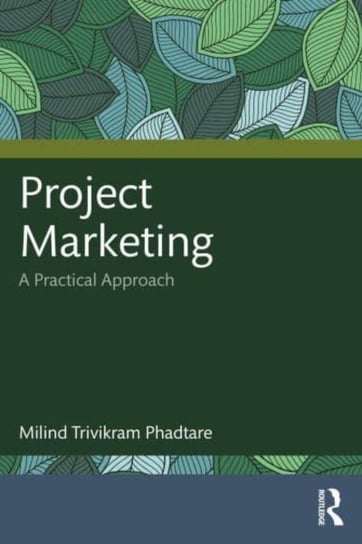 Project Marketing: A Practical Approach Opracowanie zbiorowe